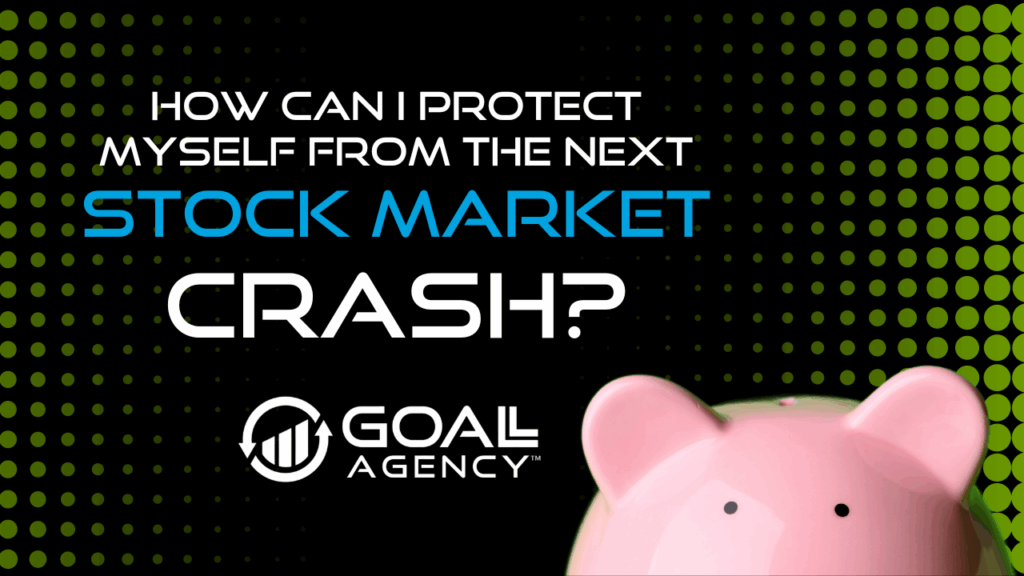 4 | GOALL Agency How Can I Protect Myself from the Next Stock Market Crash?