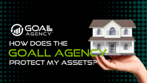 Let the GOALL Agency protect your home and assets from life's risks.