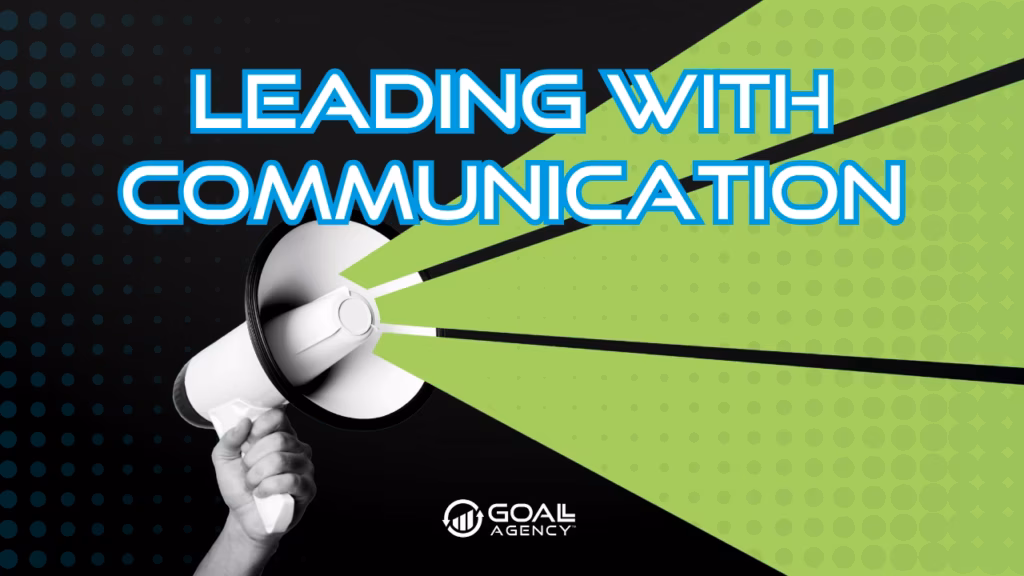 Banner graphic: 'Leading with Communication' with a megaphone, signaling strong communication leadership for Goal Agency.