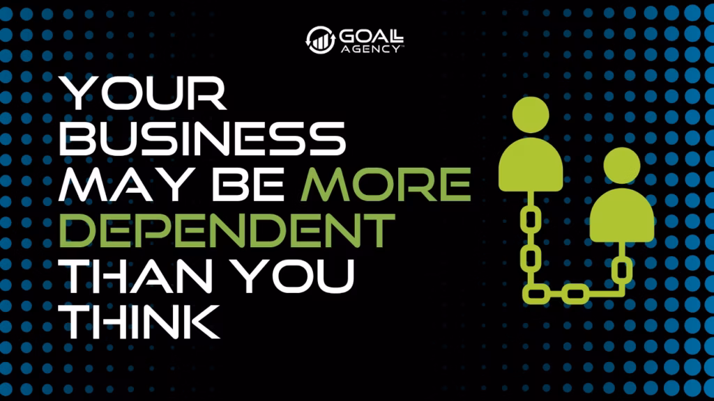 Your Business May Be More Dependent Than You Think | GOALL Agency Banner ad for Goal Agency reading 'Your business may be more dependent than you think,' with the logo at top and two green human icons linked by chains on the right.